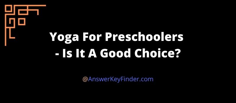 Yoga For Preschoolers - Is It A Good Choice
