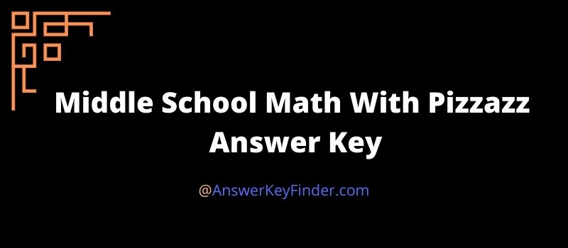 Middle School Math With Pizzazz 
Answer Key
