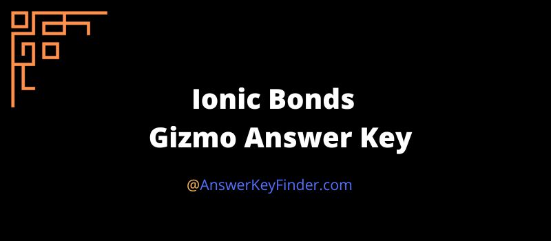 Ionic Bonds Gizmo Answer Key
