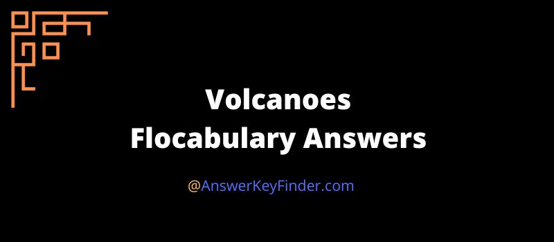 Volcanoes Flocabulary Answers