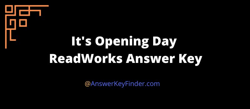 It's Opening Day ReadWorks Answer Key
