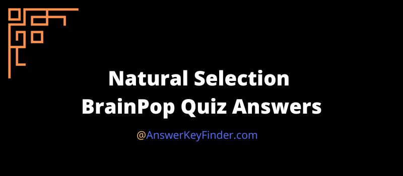Natural Selection BrainPop Quiz Answers