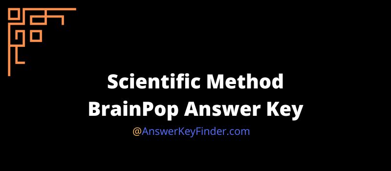 Scientific Method BrainPop Answer Key