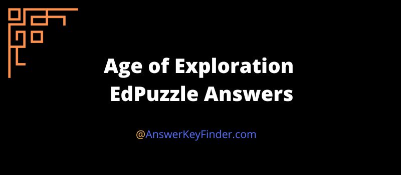 Age of Exploration EdPuzzle Answers