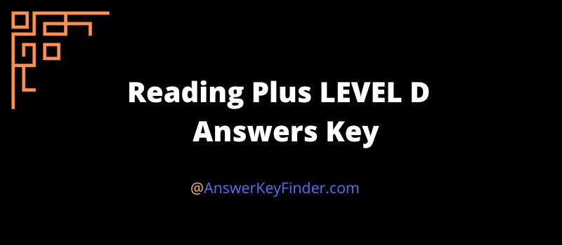 Reading Plus LEVEL D Answers Key