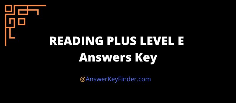 Reading Plus LEVEL E Answers Key