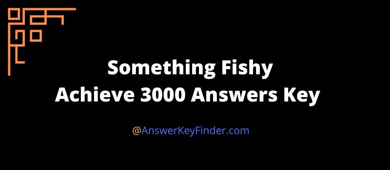 Something Fishy Achieve 3000 Answers Key