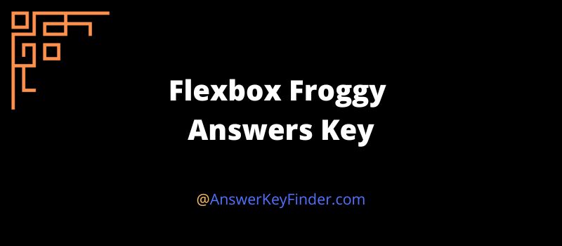 Flexbox Froggy Answers key