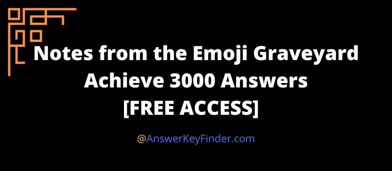 Notes from the Emoji Graveyard Achieve 3000 Answers