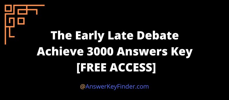The Early Late Debate Achieve 3000 Answers Key