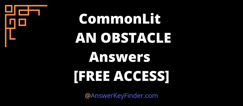 CommonLit AN OBSTACLE Answers KEY