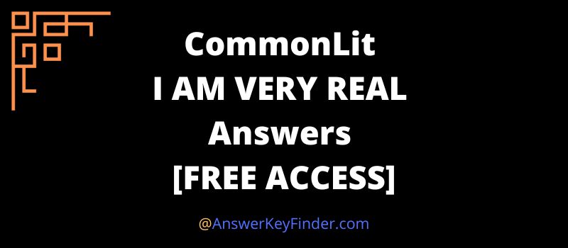 CommonLit I AM VERY REAL Answers key