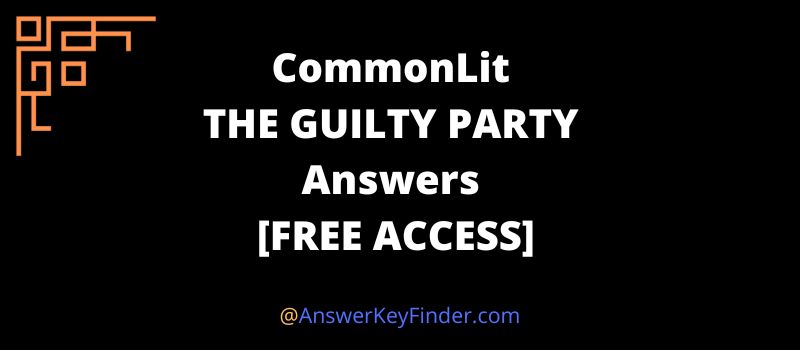 CommonLit THE GUILTY PARTY Answers key