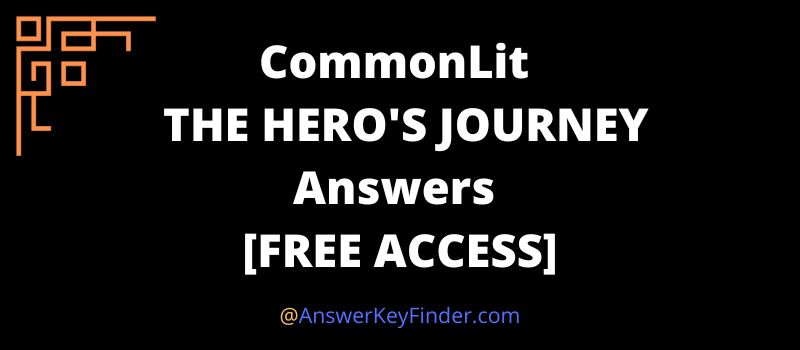 CommonLit THE HERO'S JOURNEY Answers KEY