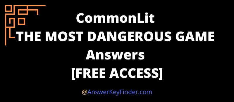 CommonLit THE MOST DANGEROUS GAME Answers KEY