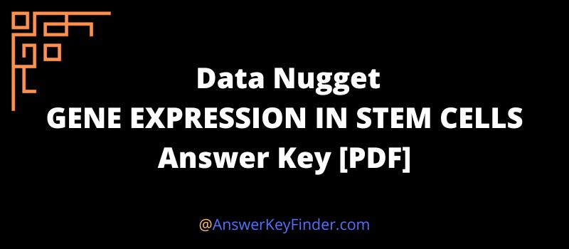 Data Nugget GENE EXPRESSION IN STEM CELLS Answer Key