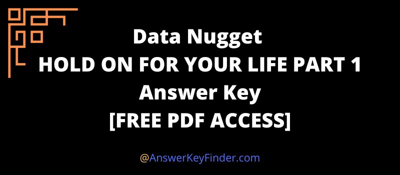 Data Nugget HOLD ON FOR YOUR LIFE PART 1 Answer Key