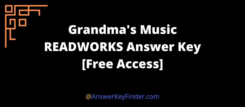Grandma's Music ReadWorks Answer Key