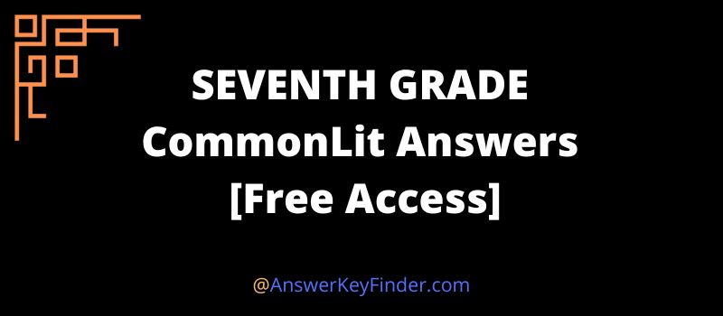 SEVENTH GRADE CommonLit Answers