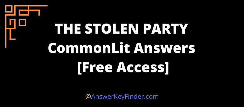 THE STOLEN PARTY CommonLit Answers key