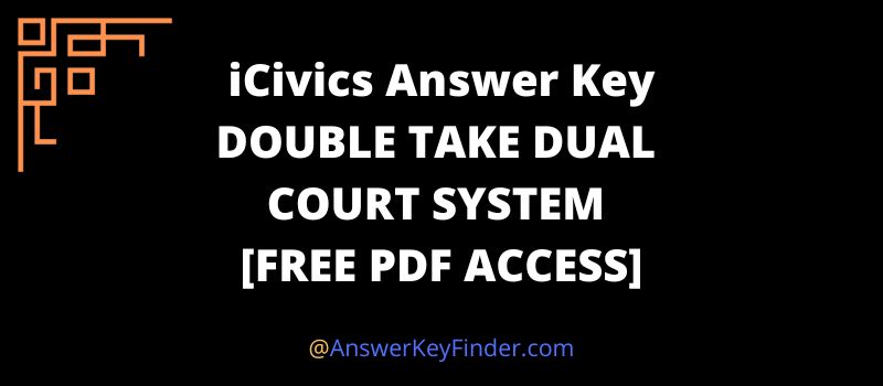 iCivics DOUBLE TAKE DUAL COURT SYSTEM Answer Key pdf
