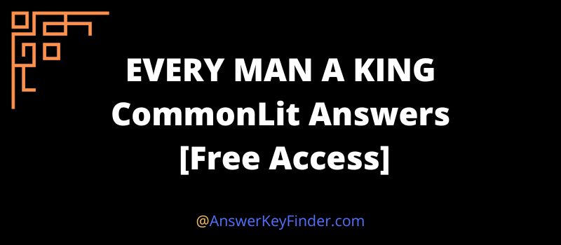 CommonLit EVERY MAN A KING Answers Key
