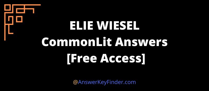 ELIE WIESEL CommonLit Answers key