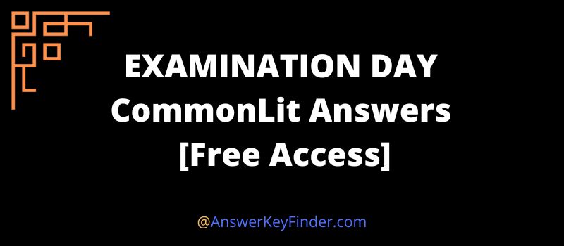 EXAMINATION DAY CommonLit Answers key