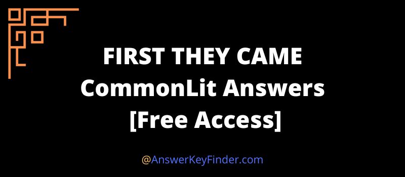 FIRST THEY CAME CommonLit Answers key
