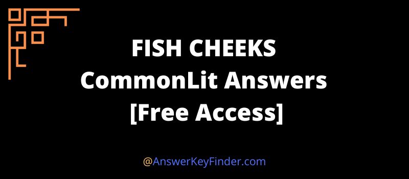 FISH CHEEKS CommonLit Answers key