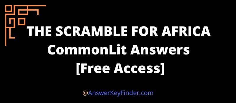 THE SCRAMBLE FOR AFRICA CommonLit Answers key