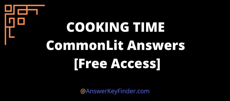 COOKING TIME CommonLit Answers key