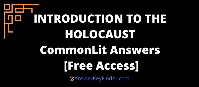INTRODUCTION TO THE HOLOCAUST CommonLit Answers key