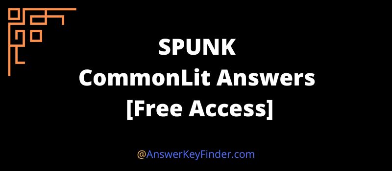SPUNK CommonLit Answers key