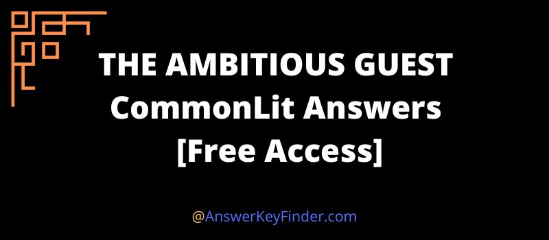 THE AMBITIOUS GUEST CommonLit Answers key