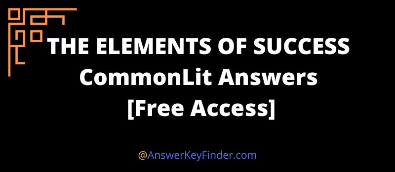 THE ELEMENTS OF SUCCESS CommonLit Answers key