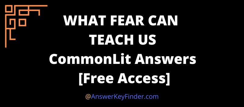 WHAT FEAR CAN TEACH US CommonLit Answers key