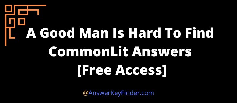 A Good Man Is Hard To Find CommonLit Answers key